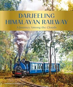 Darjeeling Himalayan Railway- A Journey Among the Clouds